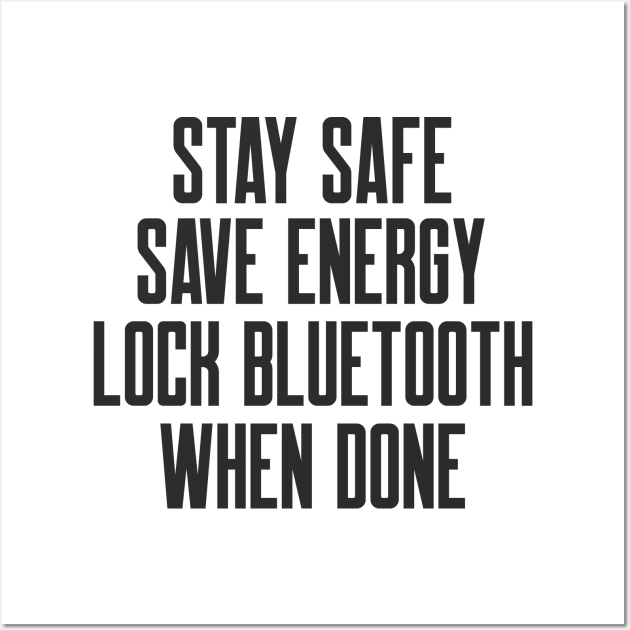 Cybersecurity Stay Safe Save Energy Lock Bluetooth When Done Wall Art by FSEstyle